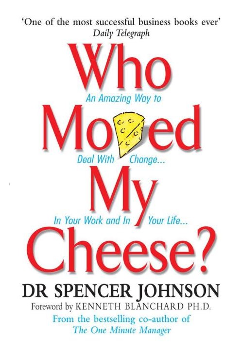 Who Moved My Cheese? - Spencer Johnson